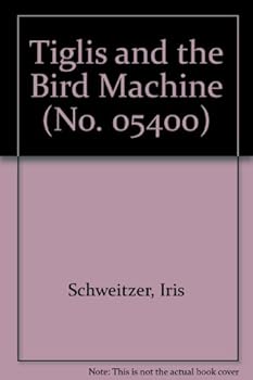 Hardcover Tiglis and the Bird Machine Book