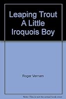 Leaping Trout A Little Iroquois Boy B001N1RIXM Book Cover