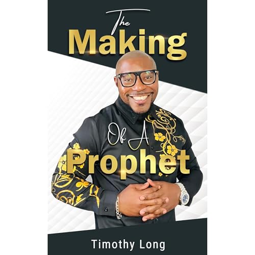 The Making Of A Prophet by Timothy Long episode artwork