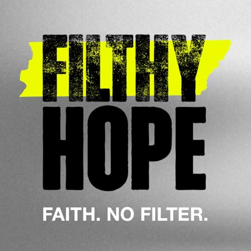 Filthy Hope | Faith. No Filter. cover art