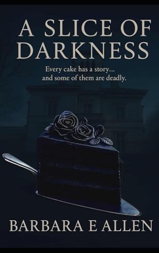 A Slice Of Darkness: Every Cake Has A Story… And Some Of Them Are Deadly. (The St Helens Collection)