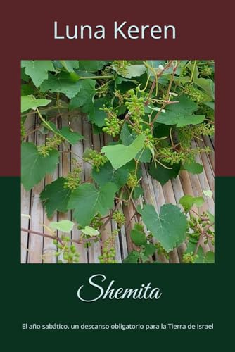 Shemita: El año sabático, un descanso obligatorio para la Tierra de Israel (Spanish Edition)
