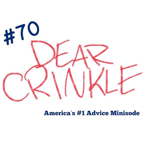 Page de couverture de Dear Crinkle Episode 70: Mailbag with Land Romo!