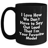 Model Lovers' Humorous Gifts from Friends, Funny Black Coffee Mugs for Model Enthusiasts, I Love How We Don't Have To Say Out Loud That I'm Your Favorite Model, Mother's Day Unique Gifts -  CustomCat