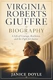 Virginia Roberts Giuffre Biography: A Life of Courage, Resilience, and the Fight for Justice