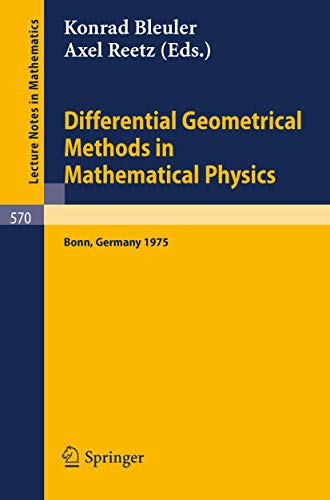 Preisvergleich Produktbild Differential Geometrical Methods in Mathematical Physics: Proceedings of the Symposium Held at the University at the University of Bonn, July 1 - 4, 1975 (Lecture Notes in Mathematics, 570, Band 570)