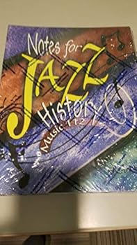 Paperback NOTES FOR JAZZ HISTORY: MUSIC 112 Book