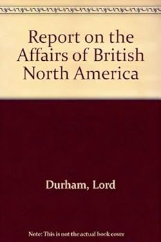 Report on the Affairs of British North America
