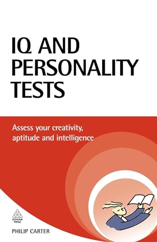 Iq And Personality Tests: Assess Your Creativity, Aptitude And Intelligence (Careers & Testing): Assess And Improve Your Creativity, Aptitude And Inte