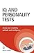 IQ and Personality Tests: Assess and Improve Your Creativity, Aptitude and Intelligence (Testing Series)