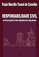 Responsabilidade Civil E Poluicao Por Residuos Solidos: de Acordo Com a Lei 12.305 E Decreto 7.404/ 2010 8581803458 Book Cover