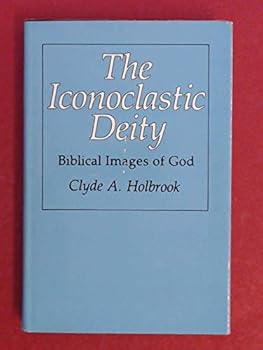 Hardcover The Iconoclastic Deity: Biblical Images of God Book