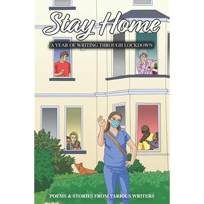 Stay Home - A Year of Writing Through Lockdown