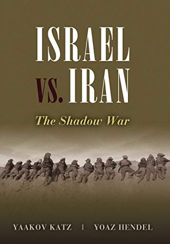 Israel vs. Iran: The Shadow War Israel vs. Iran: The Shadow War