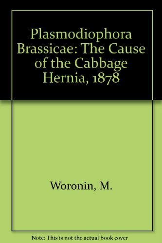 Plasmodiophora Brassicae: The Cause of the Cabbage Hernia, 1878