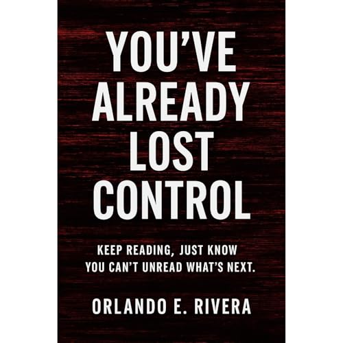 YOU&rsquo;VE ALREADY LOST CONTROL Audiolibro Por Orlando E. Rivera arte de portada