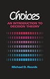 Choices: An Introduction to Decision Theory
