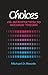 Choices: An Introduction to Decision Theory