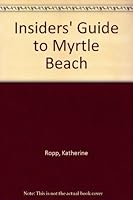 Insiders' Guide to Myrtle Beach 0912367393 Book Cover