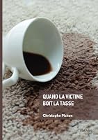 Quand la victime boit la tasse (French Edition) 2414808756 Book Cover