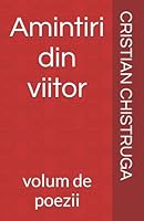 Amintiri din viitor: volum de poezii (Manx Edition) 2982305364 Book Cover