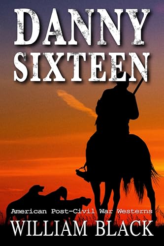 Danny Sixteen (American Post-Civil War Westerns)