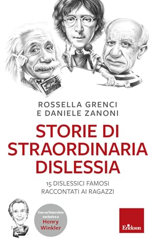 Storie di straordinaria dislessia. 15 dislessici famosi raccontati ai ragazz