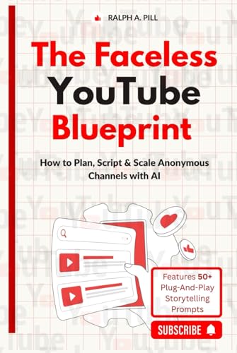 The Faceless Youtube Blueprint: How To Plan, Script & Scale Anonymous Channels With Ai