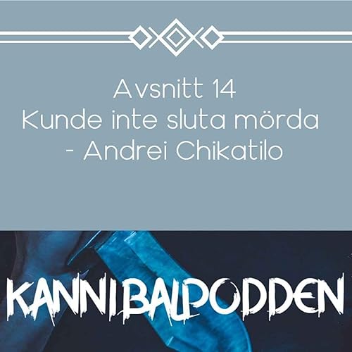 『14. Kunde inte sluta m&ouml;rda - Andrei Chikatilo』のカバーアート