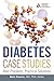 Diabetes Case Studies: Real Problems, Practical Solutions