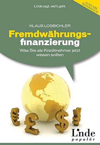 Fremdwährungsfinanzierung: Was Sie als Kreditnehmer jetzt wissen sollten (f. Österreich): Was Sie