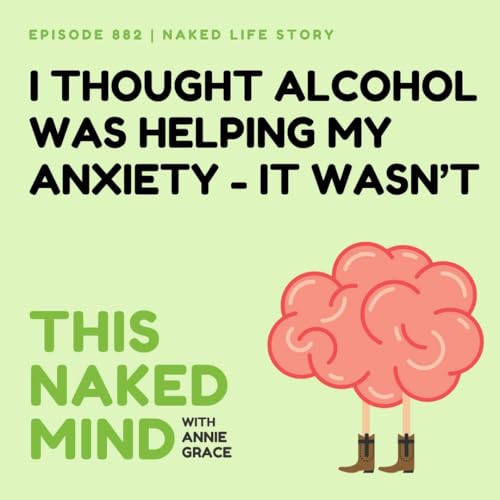 I Thought Alcohol Was Helping My Anxiety&mdash;It Wasn&rsquo;t | Monnica&rsquo;s Naked Life | EP 882