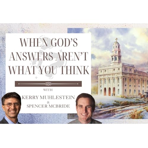 S4 E54 When God's Answers Aren't What You Think: Nauvoo Temple (D&C 124)