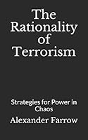 The Rationality of Terrorism: Strategies for Power in Chaos 1520210655 Book Cover