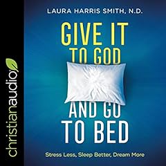 Give It to God and Go to Bed Audiolibro Por Laura Harris Smith ND arte de portada