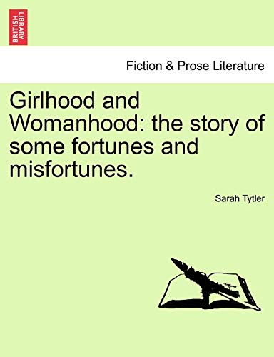 Girlhood and Womanhood: The Story of Some Fortunes and Misfortunes.