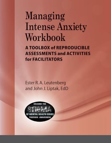 Managing Intense Anxiety Workbook - A Toolbox of Reproducible Assessments and Activities for Facilitators