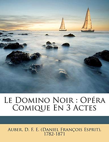 Le domino noir: opéra comique en 3 actes (French Edition)