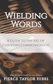 Paperback Wielding Words: A Guide to the Art of Christian Communication Book