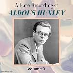 Cover of A Rare Recording of Aldous Huxley - Volume 3