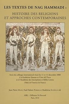 Paperback Les Textes de Nag Hammadi: Histoire Des Religions Et Approches Contemporaines: Actes Du Colloque International Reuni a Paris, Le 11 Decembre 2008, a l [French] Book