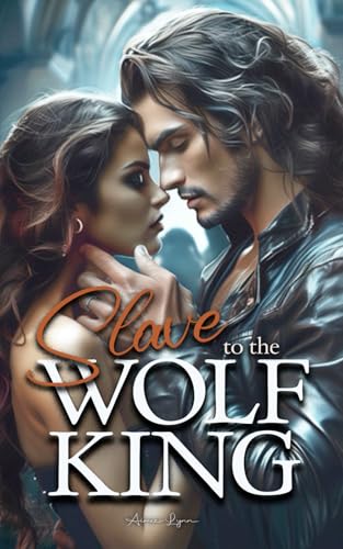 Slave To The Wolf King: The Queen Rises (Bound Series)
