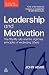 Leadership and Motivation: The Fifty-Fifty Rule and the Eight Key Principles of Motivating Others (The John Adair Leadership Library)