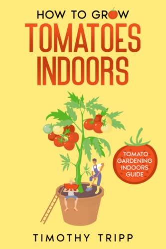 How To Grow Tomatoes Indoors: Tomato Gardening Indoors Guide