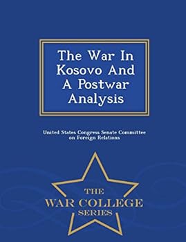 Paperback The War in Kosovo and a Postwar Analysis - War College Series Book