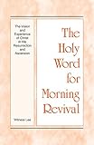 The Holy Word for Morning Revival - The Vision and Experience of Christ in His Resurrection and Ascension