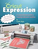 cricut expression  Cricut Expression: A Comprehensive Guide to Creating with Your Machine (English Edition)