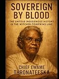  Sovereign By Blood: The Untold Indigenous History of the Witcher–Tompkins Line