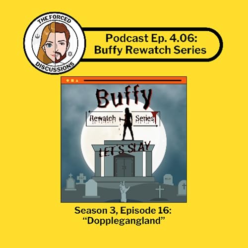 Ep. 4.06 Buffy Rewatch S3 Ep. 16 Dopplegangland