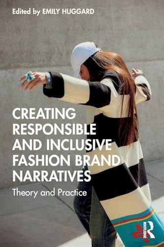 Creating Responsible and Inclusive Fashion Brand Narratives: Theory and Practice